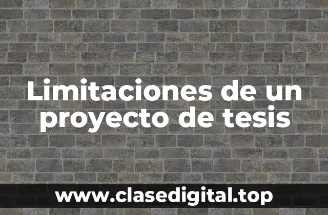 Limitaciones de un proyecto de tesis