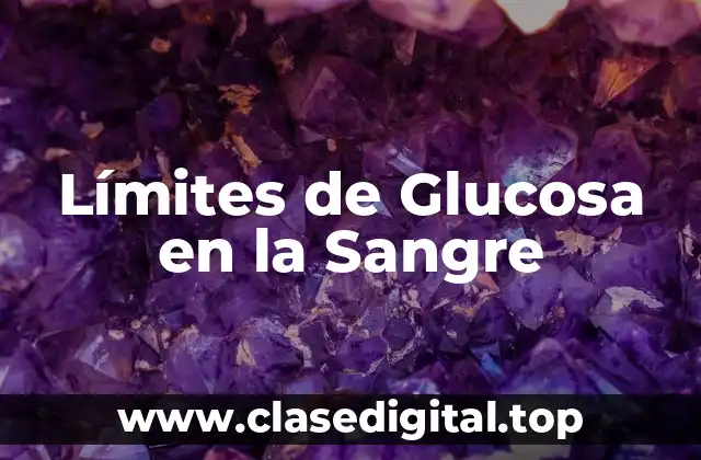 Límites de Glucosa en la Sangre