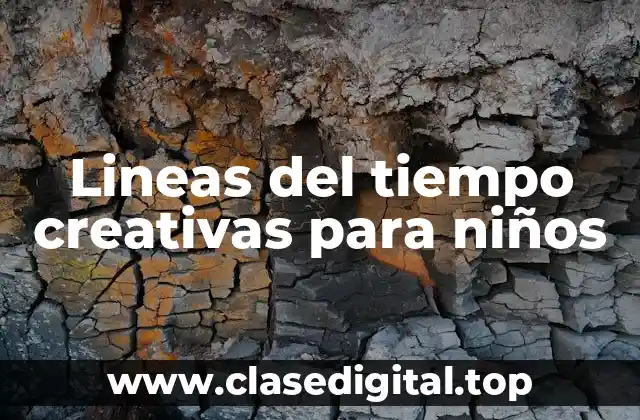 Ejemplos de líneas del tiempo creativas para niños