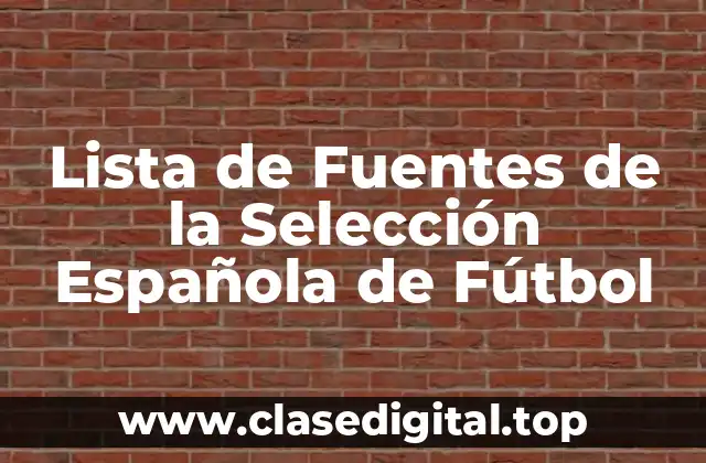 ¿Qué es la Lista de Fuentes de la Selección Española de Fútbol?