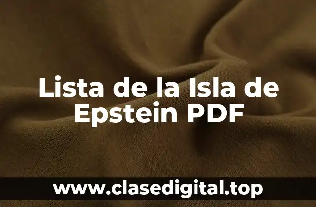 ¿Qué es la Lista de la Isla de Epstein PDF?