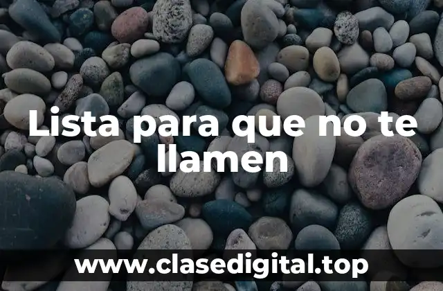 Lista para que no te llamen
