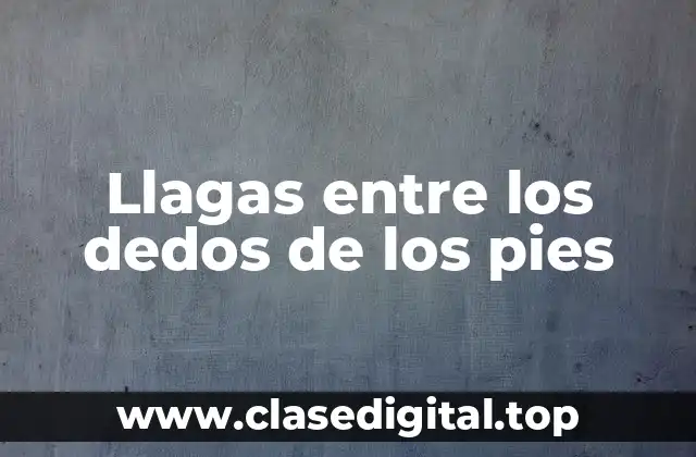 Llagas entre los dedos de los pies