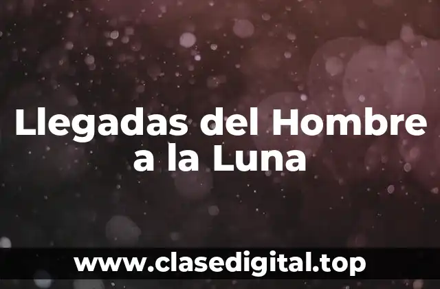 Llegadas del Hombre a la Luna