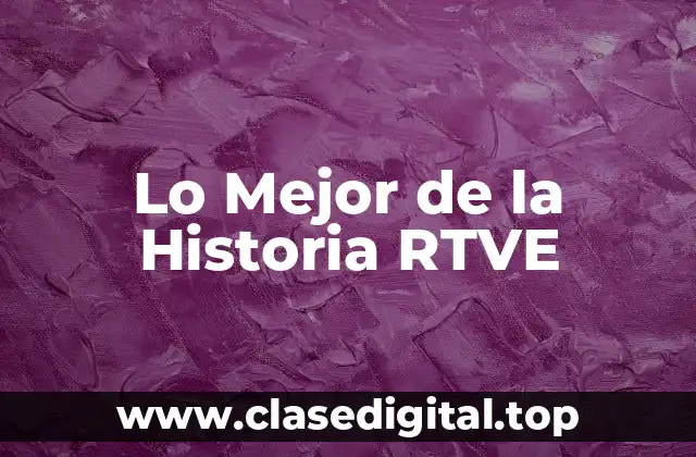 Lo Mejor de la Historia RTVE