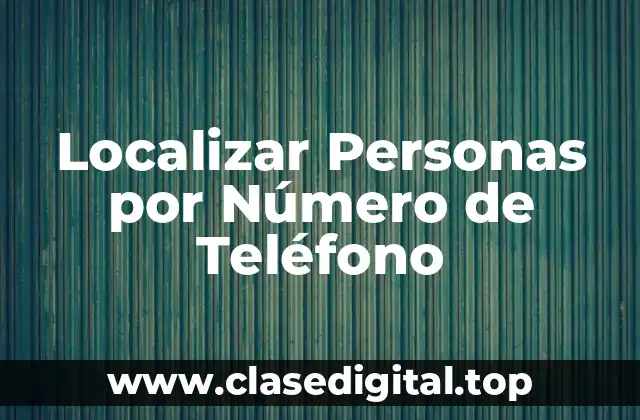 Localizar Personas por Número de Teléfono