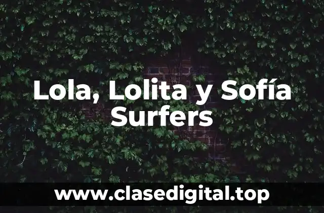 Lola, Lolita y Sofía Surfers