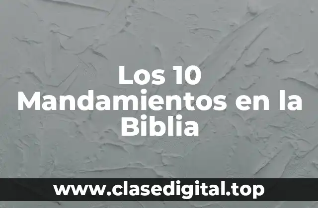 El Contexto Histórico de los 10 Mandamientos