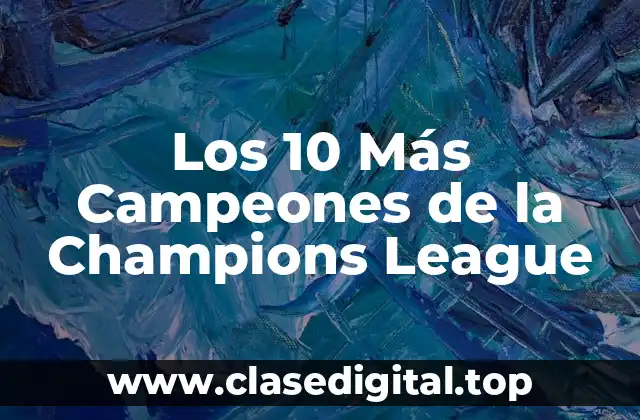 Los 10 Más Campeones de la Champions League