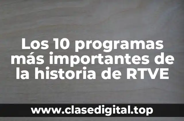 Los 10 programas más importantes de la historia de RTVE