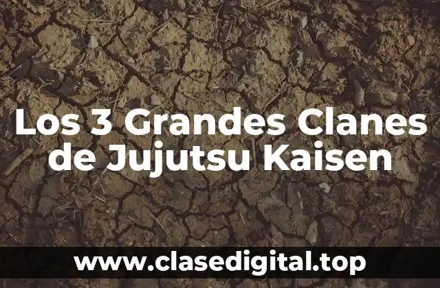 Los 3 Grandes Clanes de Jujutsu Kaisen