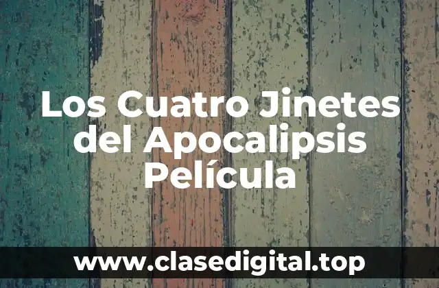 Los Cuatro Jinetes del Apocalipsis Película
