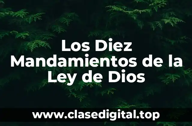 ¿Cuál es el Origen de los Diez Mandamientos de la Ley de Dios?