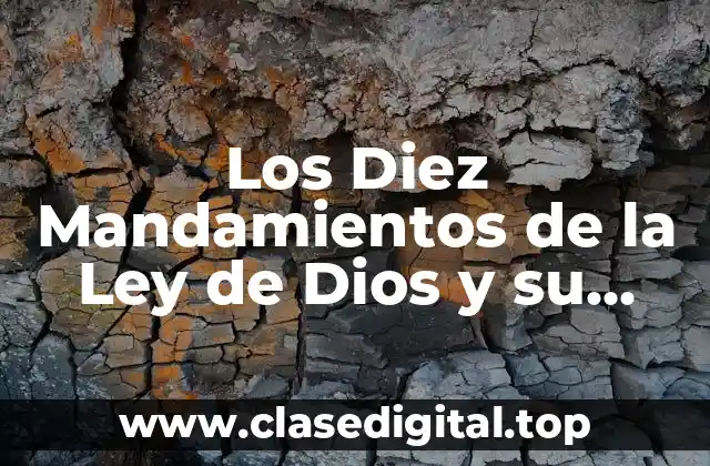 Los Diez Mandamientos de la Ley de Dios y su Significado
