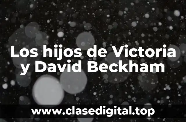 Los hijos de Victoria y David Beckham