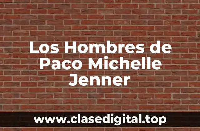 Los Hombres de Paco Michelle Jenner