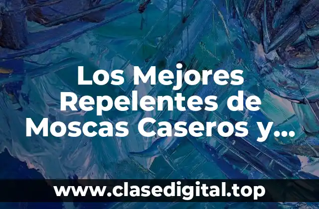 ¿Qué son los Repelentes de Moscas Caseros?