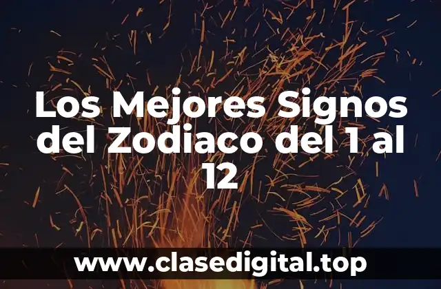 Los Mejores Signos del Zodiaco del 1 al 12