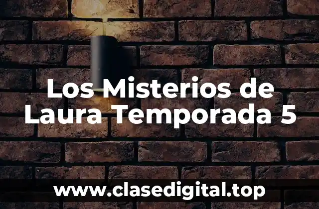 ¿Qué esperar de la Temporada 5 de los Misterios de Laura?