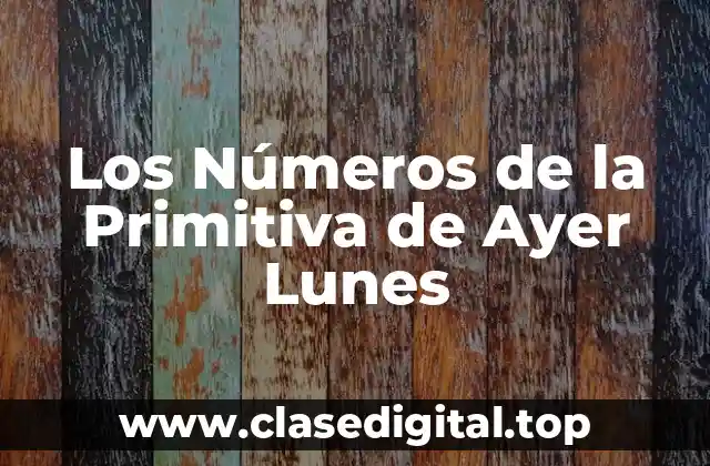 Los Números de la Primitiva de Ayer Lunes