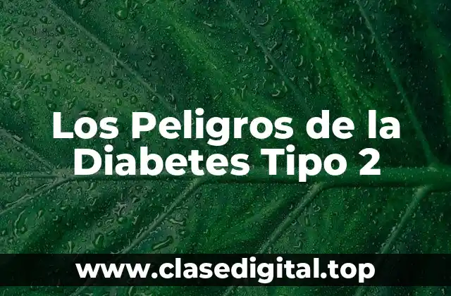 Los Peligros de la Diabetes Tipo 2