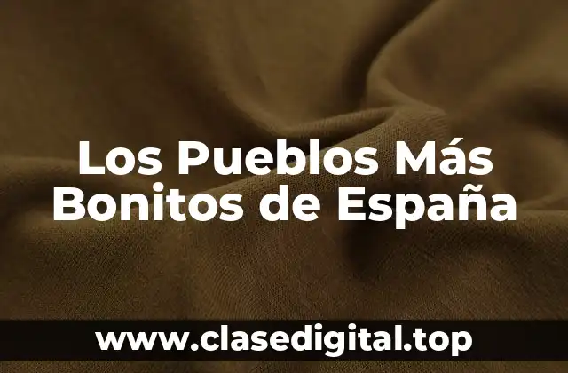 Los Pueblos Más Bonitos de España