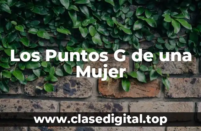Los Puntos G de una Mujer