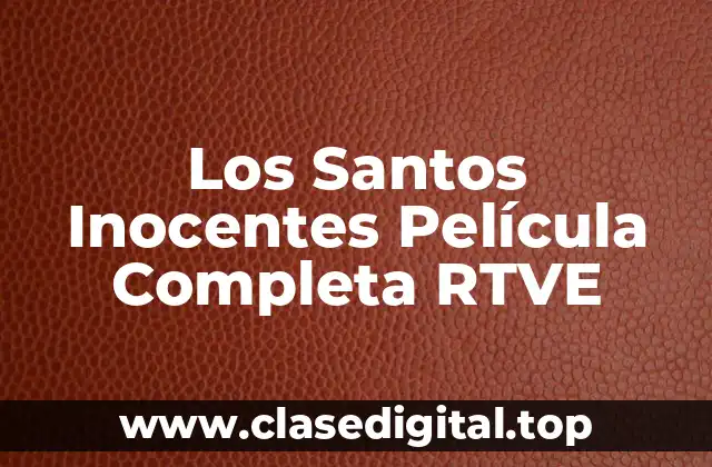 Los Santos Inocentes Película Completa RTVE