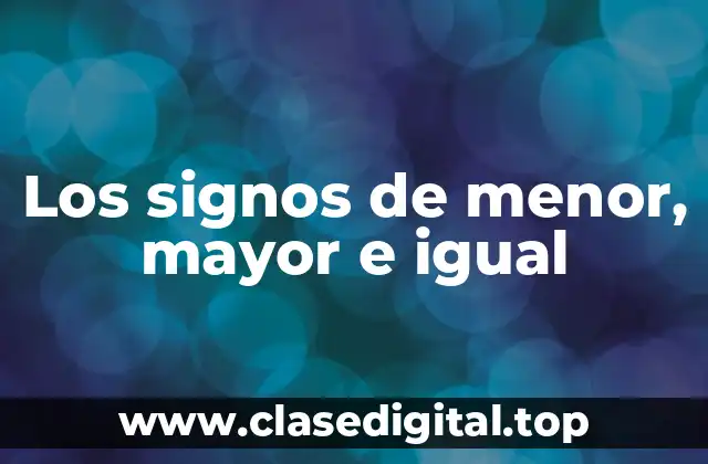 Los signos de menor, mayor e igual