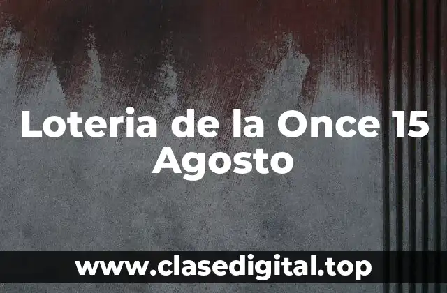 Loteria de la Once 15 Agosto