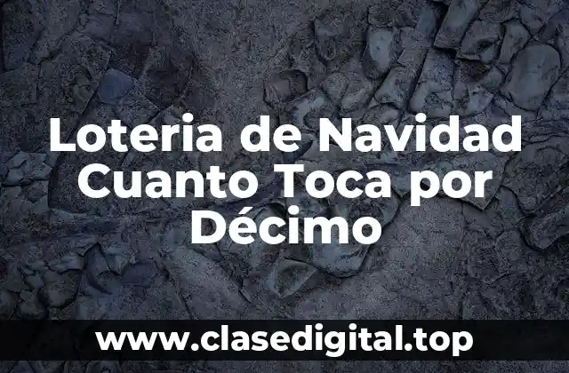 Loteria de Navidad Cuanto Toca por Décimo