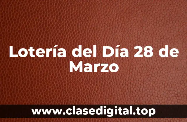 Lotería del Día 28 de Marzo