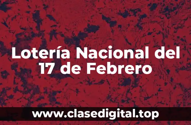 Lotería Nacional del 17 de Febrero