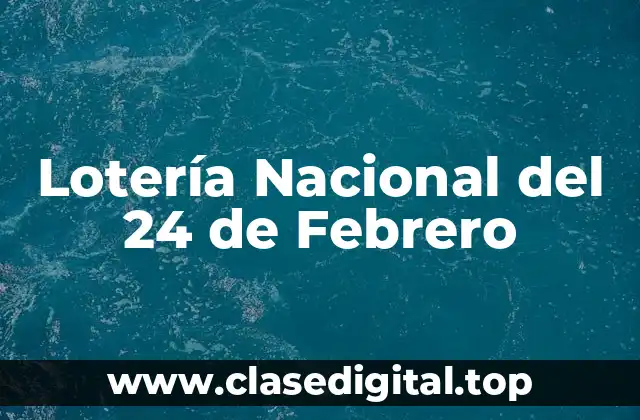 Historia de la Lotería Nacional del 24 de Febrero