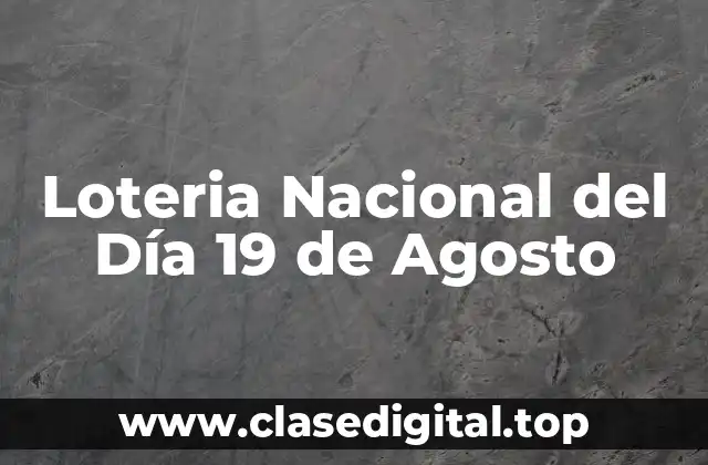 Loteria Nacional del Día 19 de Agosto