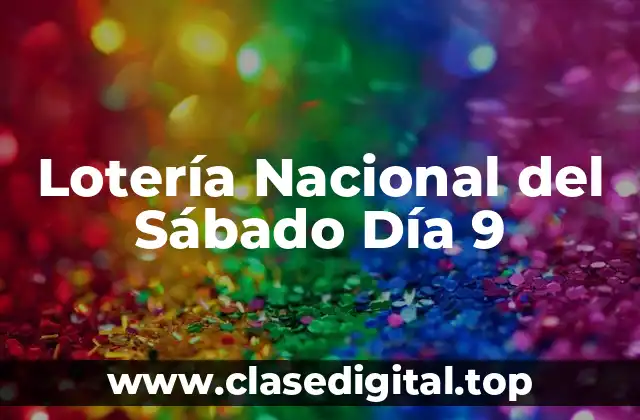 Lotería Nacional del Sábado Día 9