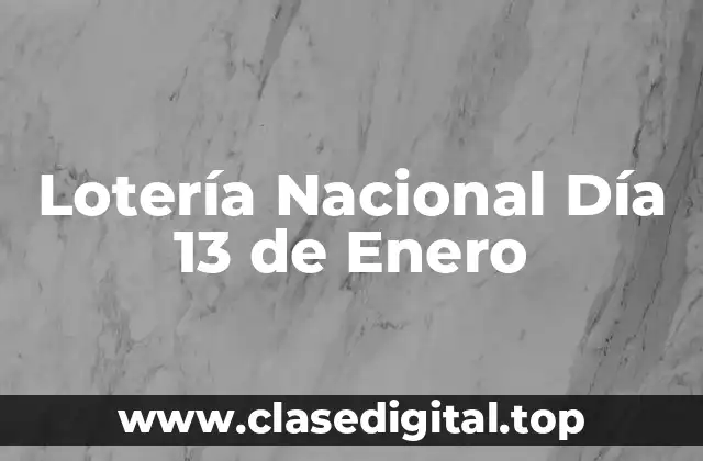 Lotería Nacional Día 13 de Enero