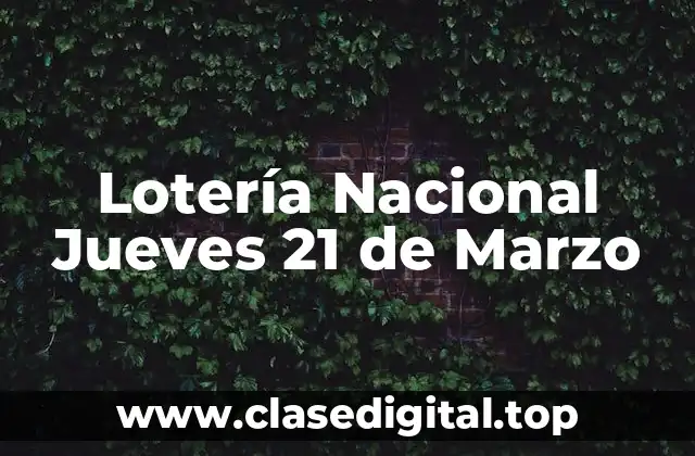 Lotería Nacional Jueves 21 de Marzo