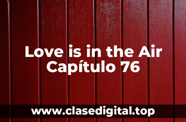 ¿Qué es Love is in the Air y Por Qué es Tan Popular?