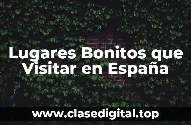 Lugares Bonitos que Visitar en España