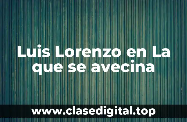 Luis Lorenzo en La que se avecina