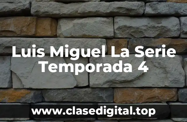 Luis Miguel La Serie Temporada 4