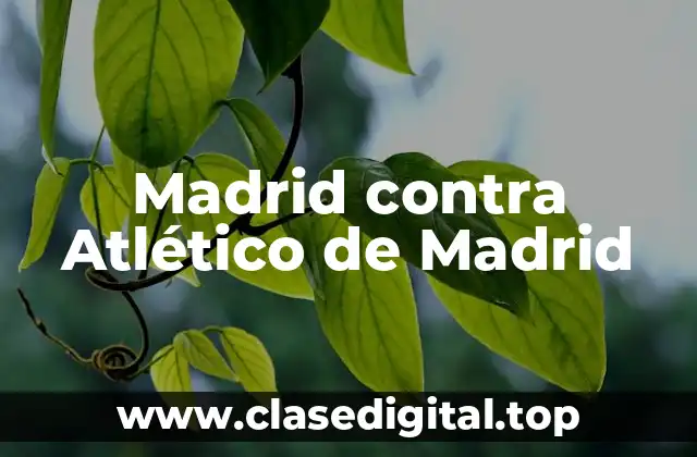 Madrid contra Atlético de Madrid