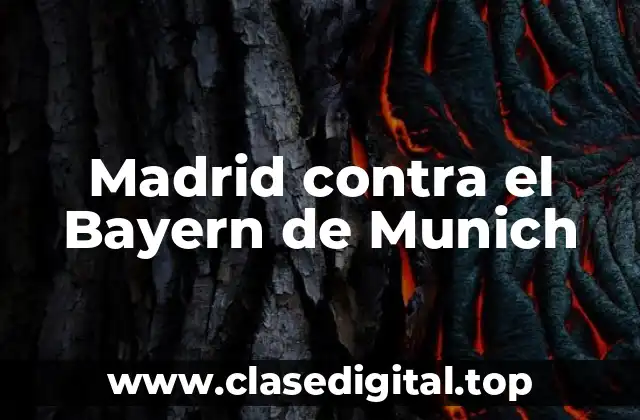 Madrid contra el Bayern de Munich