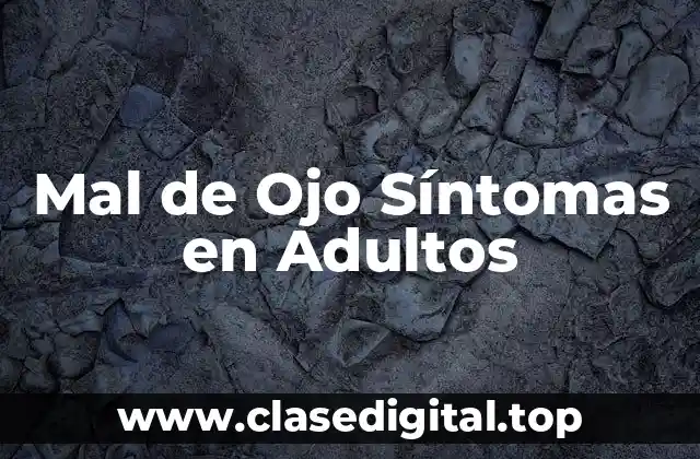 Mal de Ojo Síntomas en Adultos
