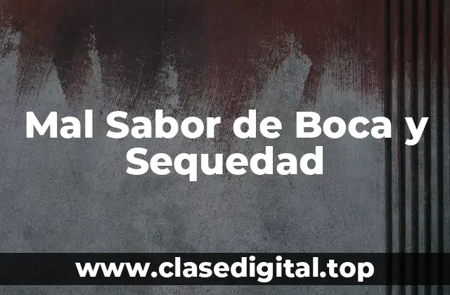 Mal Sabor de Boca y Sequedad