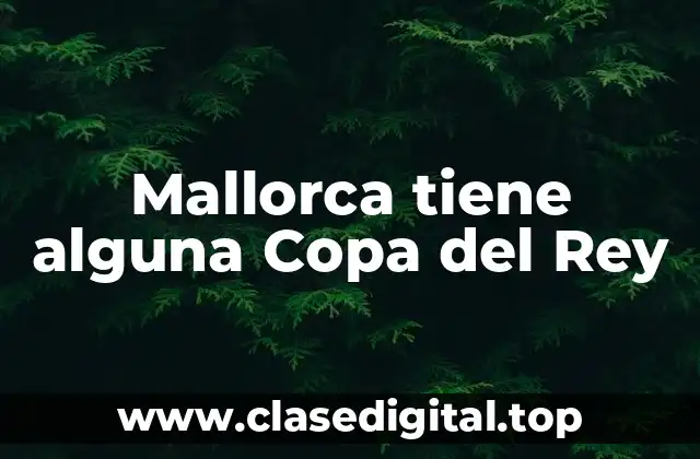 Mallorca tiene alguna Copa del Rey