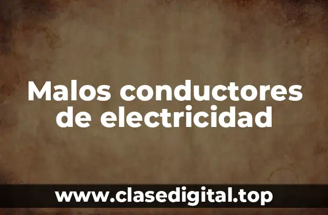 Malos conductores de electricidad