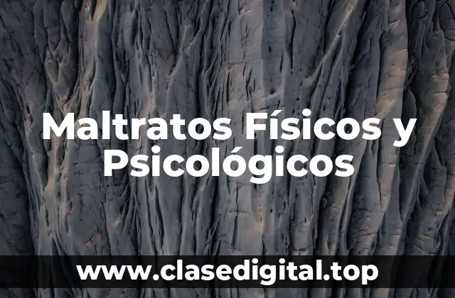 Maltratos Físicos y Psicológicos