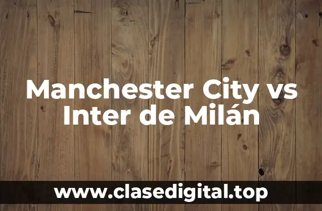 Manchester City vs Inter de Milán